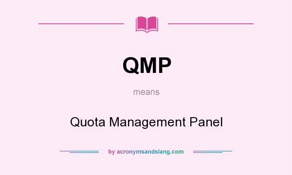 What does QMP mean? It stands for Quota Management Panel