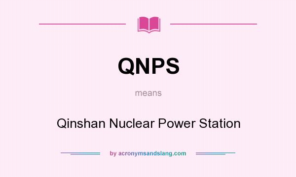 What does QNPS mean? It stands for Qinshan Nuclear Power Station