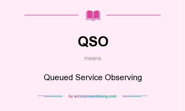 What does QSO mean? It stands for Queued Service Observing
