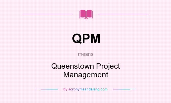 What does QPM mean? It stands for Queenstown Project Management