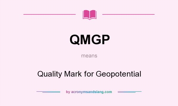 What does QMGP mean? It stands for Quality Mark for Geopotential