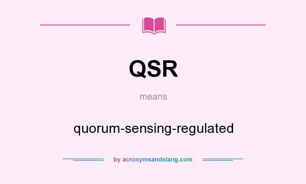 What does QSR mean? It stands for quorum-sensing-regulated