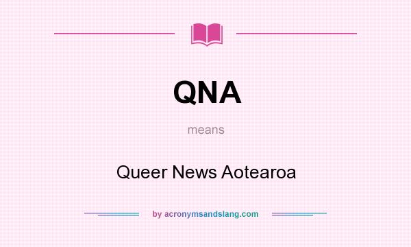 What does QNA mean? It stands for Queer News Aotearoa