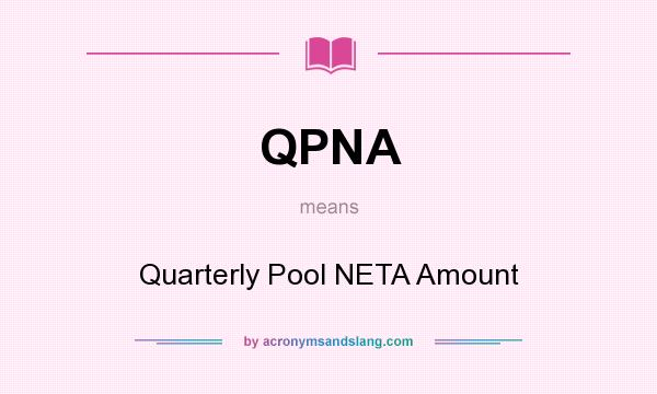 What does QPNA mean? It stands for Quarterly Pool NETA Amount
