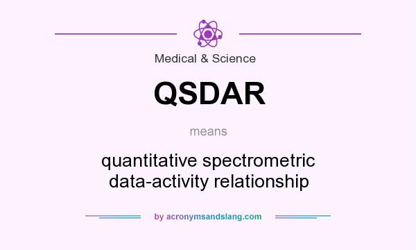 What does QSDAR mean? It stands for quantitative spectrometric data-activity relationship