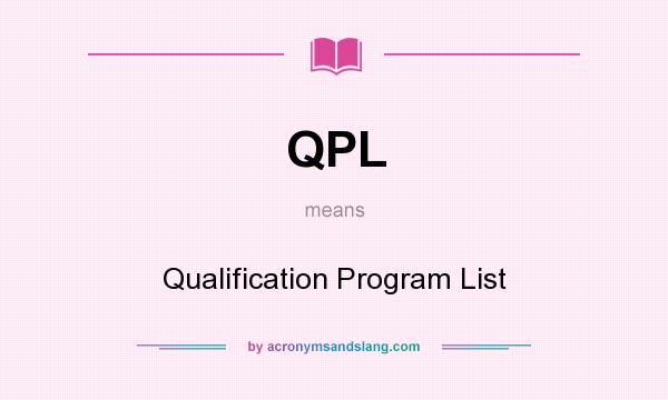 What does QPL mean? It stands for Qualification Program List