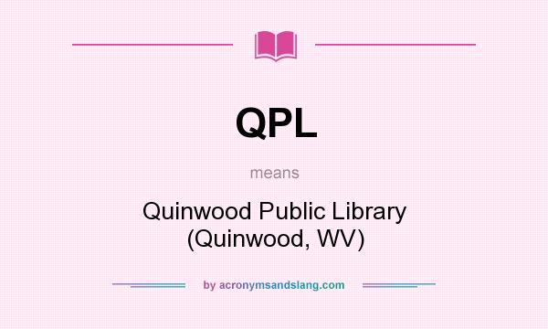 What does QPL mean? It stands for Quinwood Public Library (Quinwood, WV)
