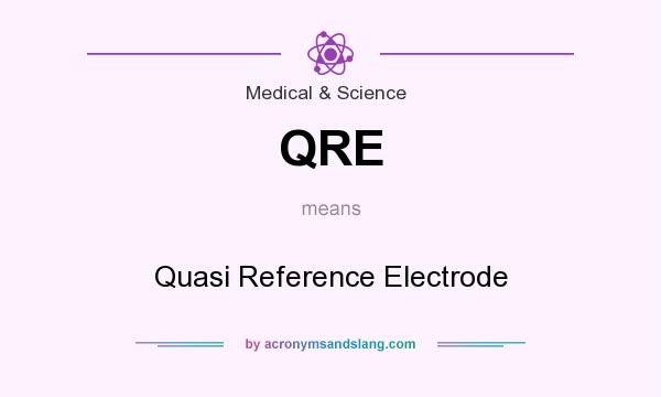 What does QRE mean? It stands for Quasi Reference Electrode