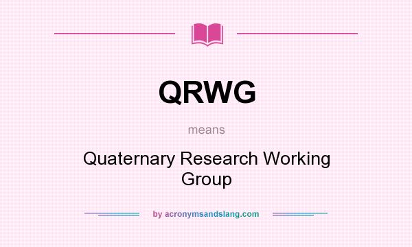 What does QRWG mean? It stands for Quaternary Research Working Group