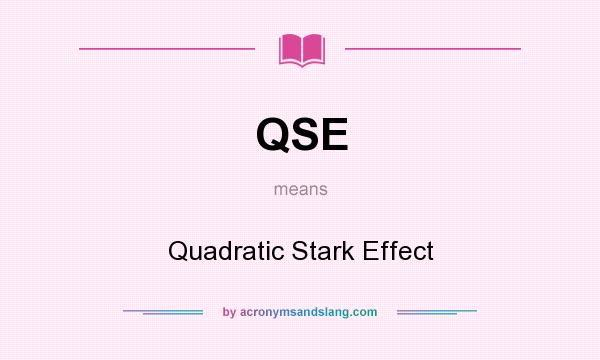 What does QSE mean? It stands for Quadratic Stark Effect