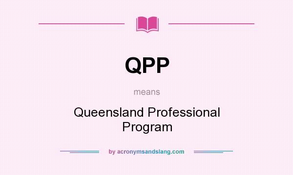 What does QPP mean? It stands for Queensland Professional Program