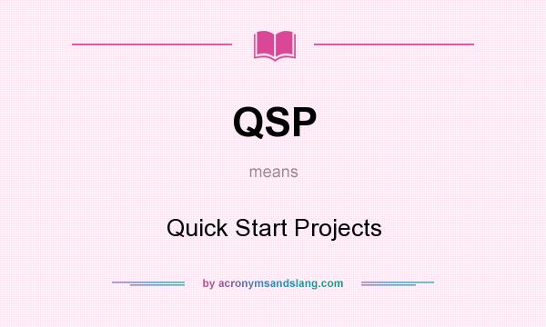 What does QSP mean? It stands for Quick Start Projects