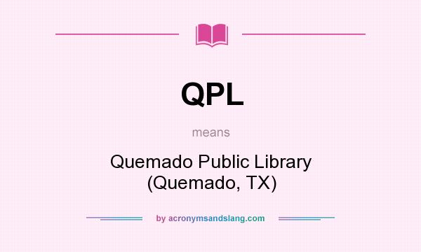 What does QPL mean? It stands for Quemado Public Library (Quemado, TX)