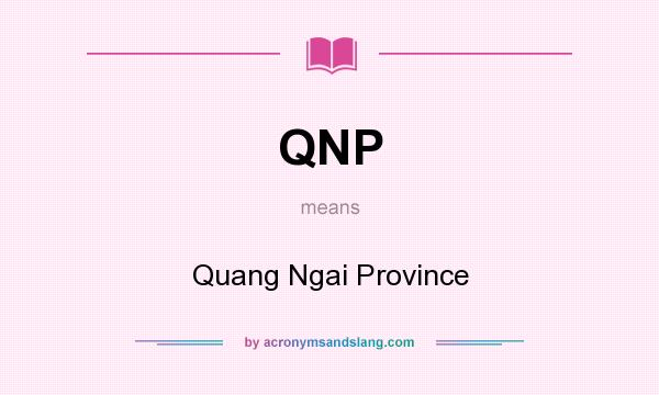What does QNP mean? It stands for Quang Ngai Province