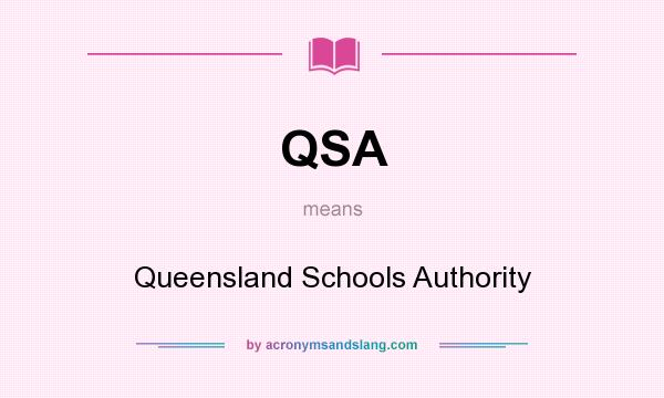 What does QSA mean? It stands for Queensland Schools Authority