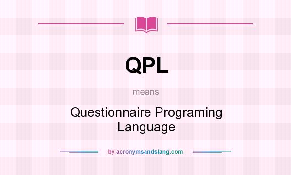 What does QPL mean? It stands for Questionnaire Programing Language