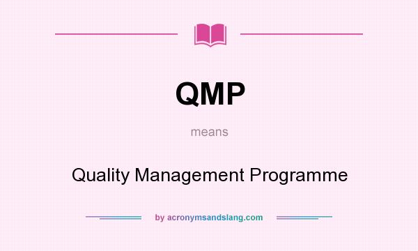 What does QMP mean? It stands for Quality Management Programme