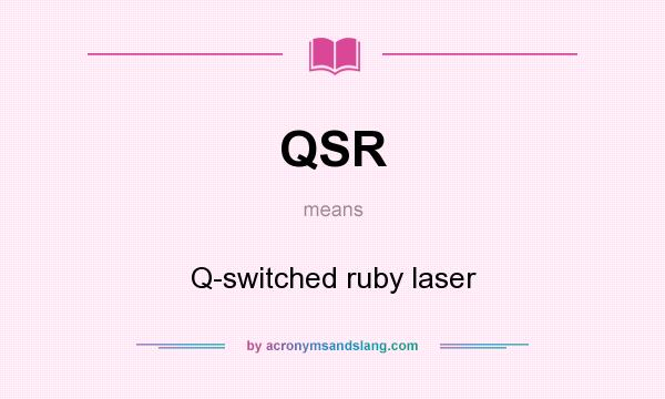 What does QSR mean? It stands for Q-switched ruby laser