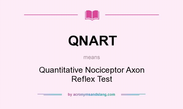 What does QNART mean? It stands for Quantitative Nociceptor Axon Reflex Test
