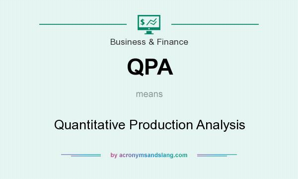 What does QPA mean? It stands for Quantitative Production Analysis