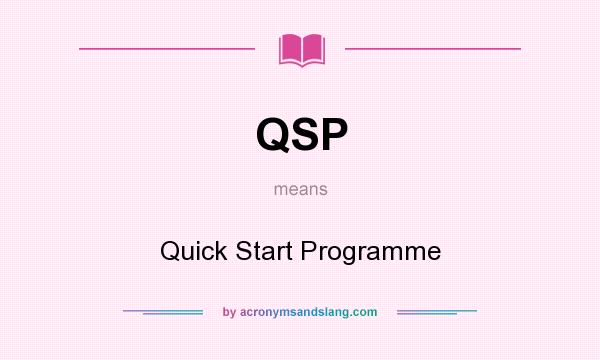 What does QSP mean? It stands for Quick Start Programme