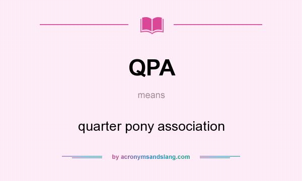 What does QPA mean? It stands for quarter pony association