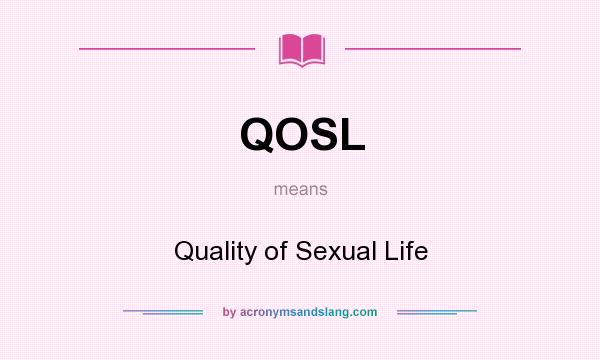 What does QOSL mean? It stands for Quality of Sexual Life
