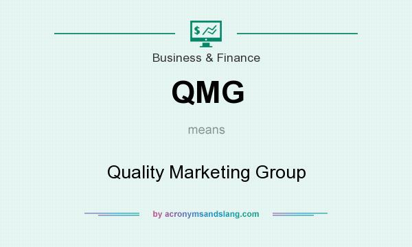 What does QMG mean? It stands for Quality Marketing Group