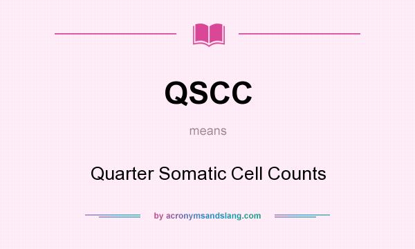What does QSCC mean? It stands for Quarter Somatic Cell Counts