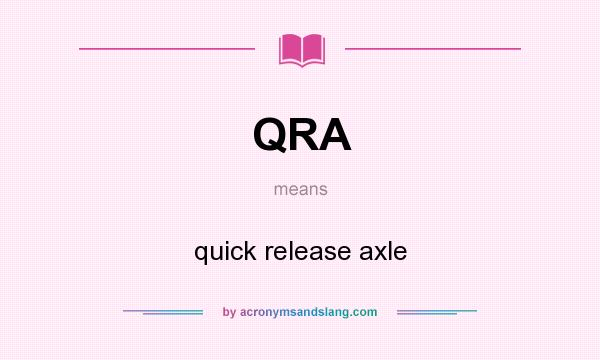 What does QRA mean? It stands for quick release axle