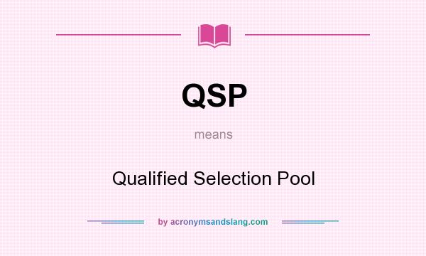 What does QSP mean? It stands for Qualified Selection Pool