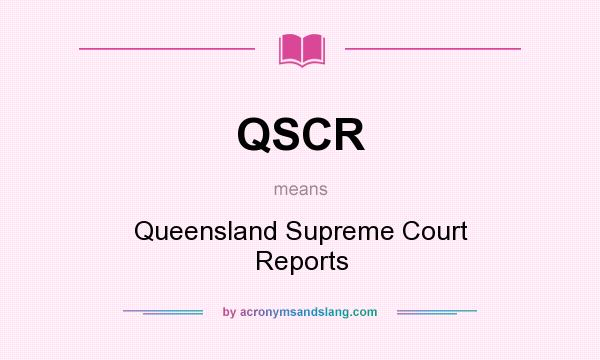 What does QSCR mean? It stands for Queensland Supreme Court Reports