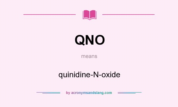 What does QNO mean? It stands for quinidine-N-oxide