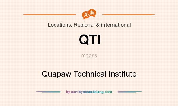 What does QTI mean? It stands for Quapaw Technical Institute