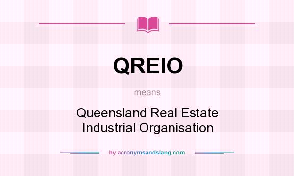 What does QREIO mean? It stands for Queensland Real Estate Industrial Organisation