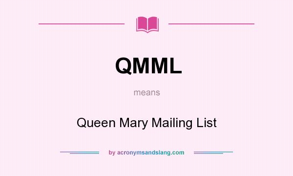 What does QMML mean? It stands for Queen Mary Mailing List