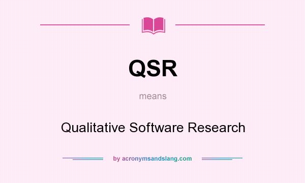 What does QSR mean? It stands for Qualitative Software Research