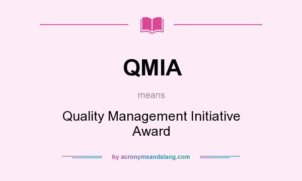 What does QMIA mean? It stands for Quality Management Initiative Award