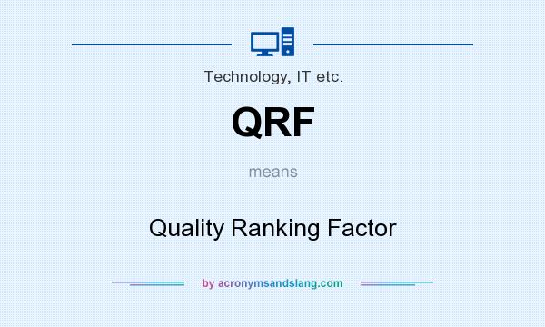 What does QRF mean? It stands for Quality Ranking Factor