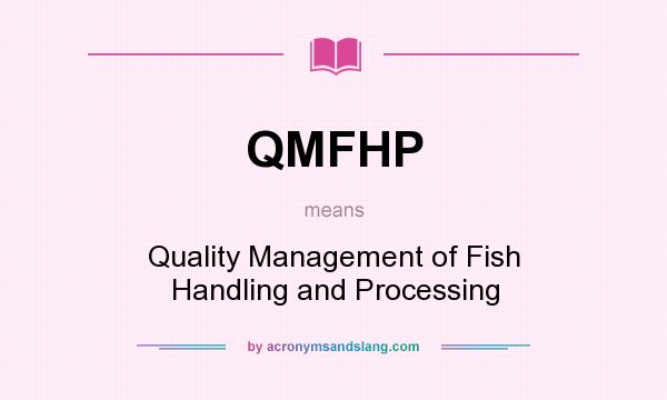 What does QMFHP mean? It stands for Quality Management of Fish Handling and Processing