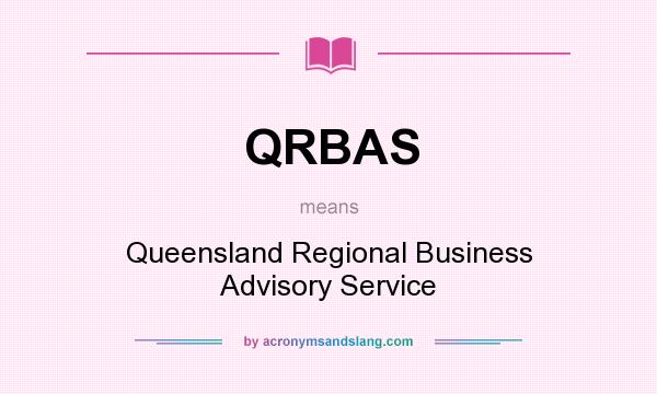 What does QRBAS mean? It stands for Queensland Regional Business Advisory Service