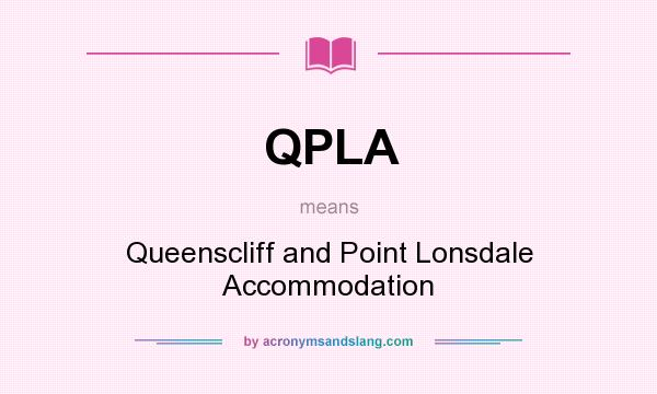 What does QPLA mean? It stands for Queenscliff and Point Lonsdale Accommodation