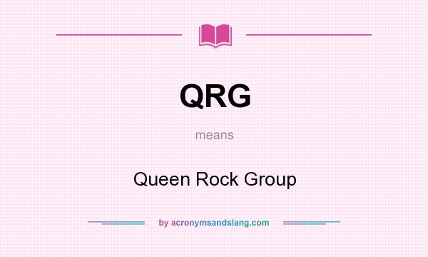 What does QRG mean? It stands for Queen Rock Group