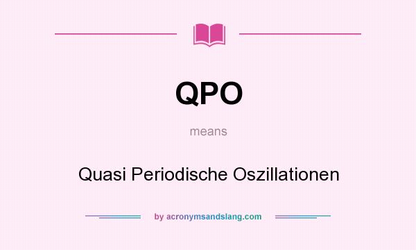 What does QPO mean? It stands for Quasi Periodische Oszillationen