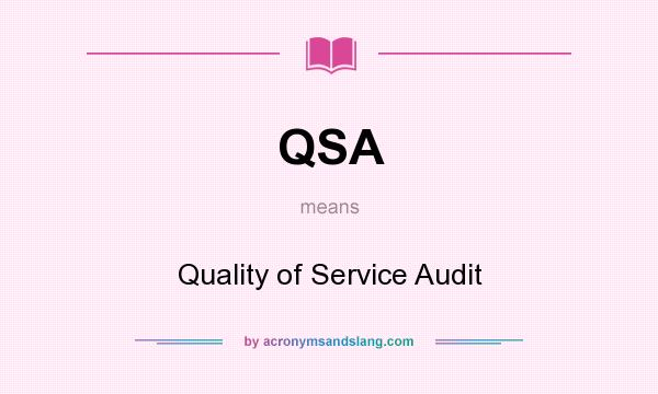 What does QSA mean? It stands for Quality of Service Audit