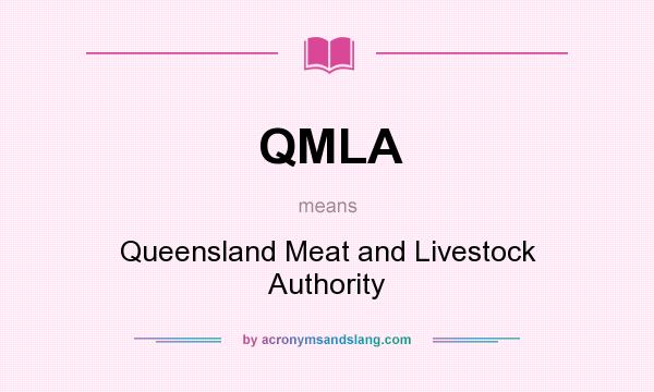 What does QMLA mean? It stands for Queensland Meat and Livestock Authority