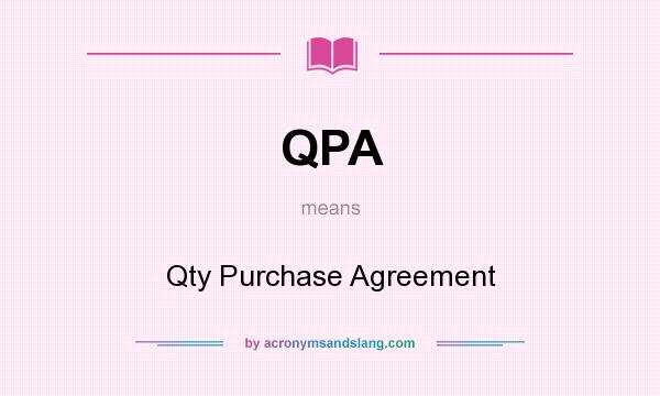 What does QPA mean? It stands for Qty Purchase Agreement