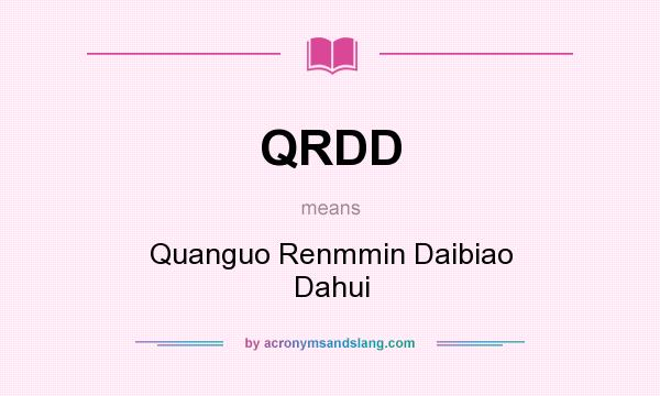What does QRDD mean? It stands for Quanguo Renmmin Daibiao Dahui