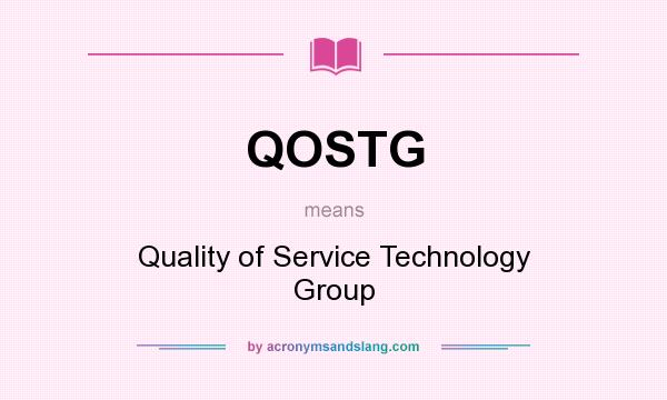 What does QOSTG mean? It stands for Quality of Service Technology Group