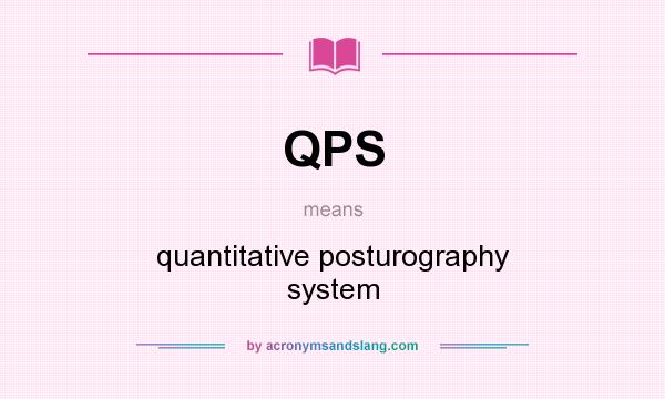 What does QPS mean? It stands for quantitative posturography system